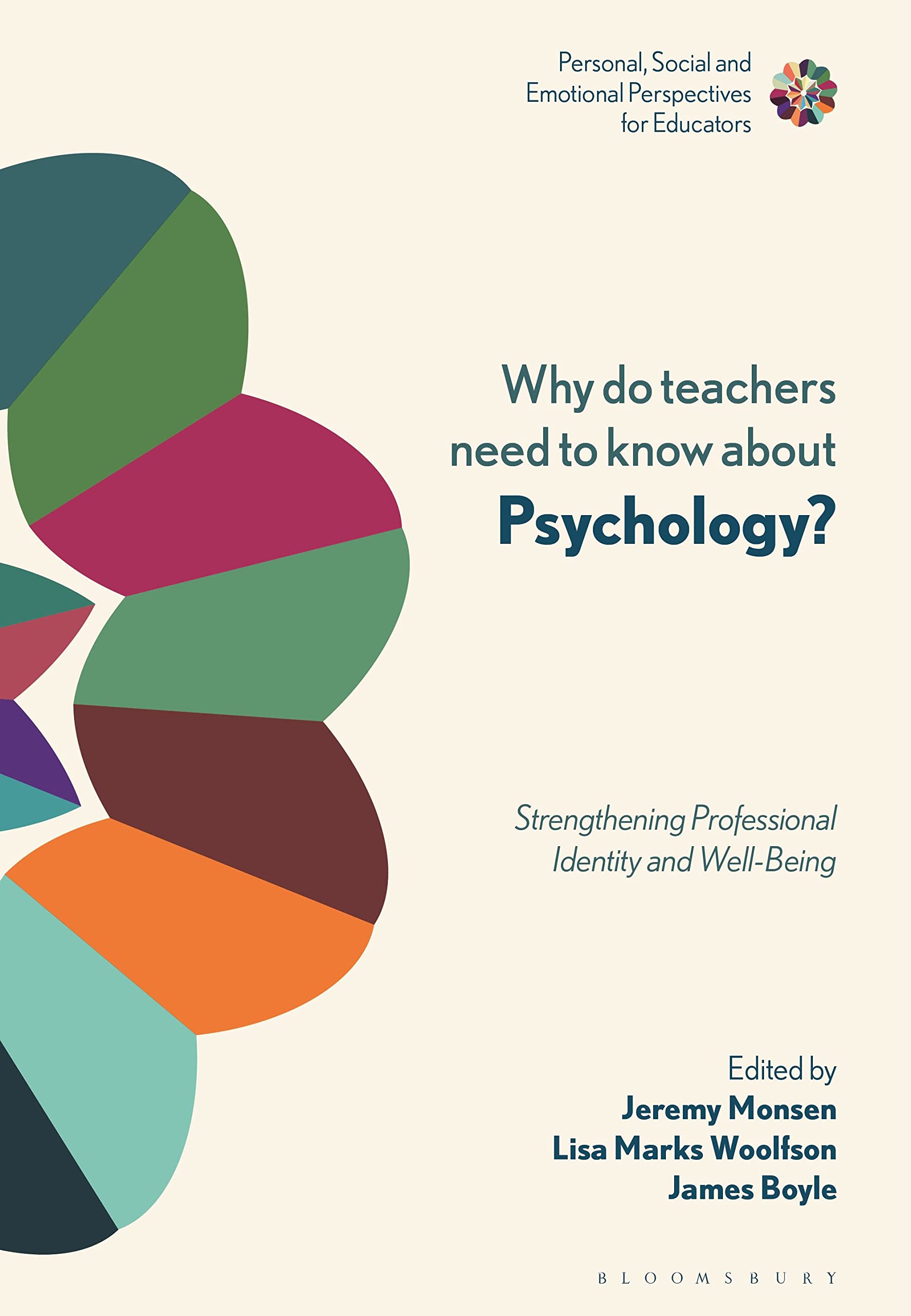 Why do Teachers Need to Know About Psychology?: Strengthening Professional Identity and Well-Being (Personal, Social and Emotional Perspectives for Educators)