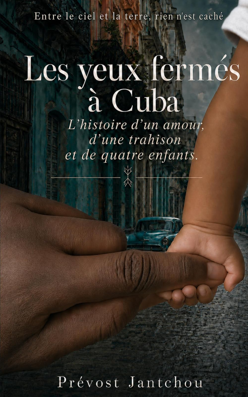 Les yeux fermés à Cuba: L’histoire d’un amour, d’une trahison et de quatre enfants