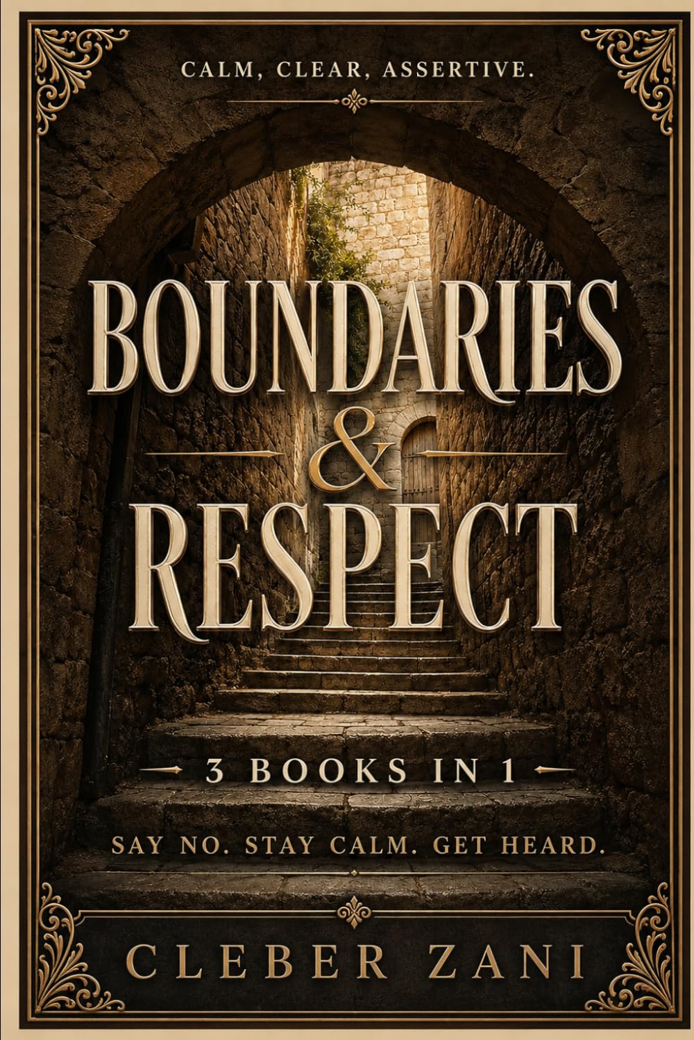 Boundaries & Respect (3 Book Box Set): Say No. Stay Calm. Get Heard.