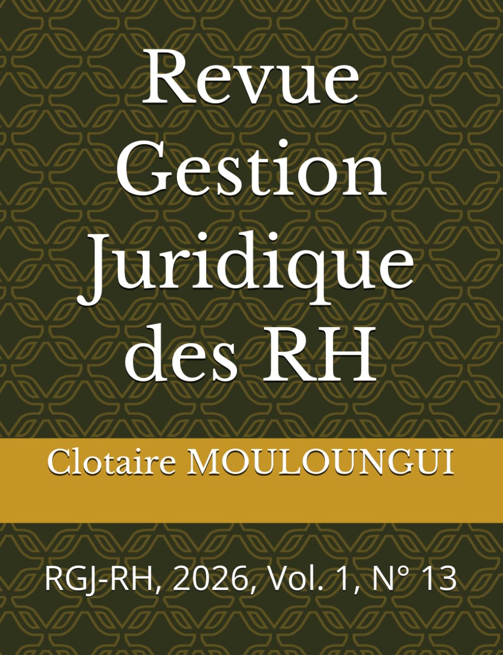 Revue Gestion Juridique des RH: RGJ-RH, 2026, Vol. 1, N° 13