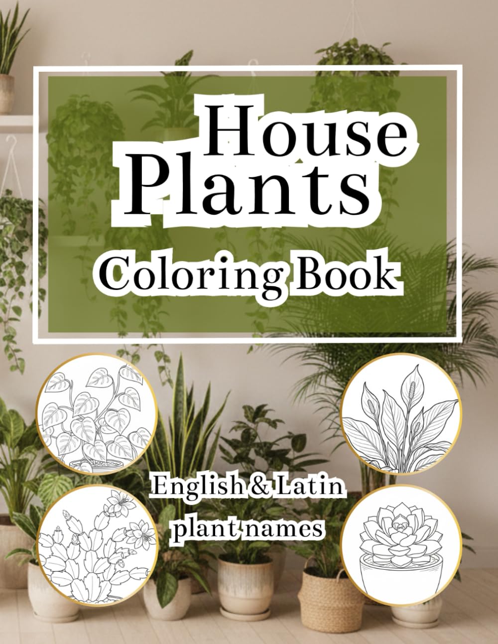 Houseplants Coloring Book with English & Latin Plant Names | Moginx: Beautiful Indoor Plants to Color for Relaxation, Learning & Mindfulness (Botanical Coloring Collection)