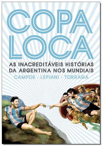 Copa Loca: As inacreditáveis histórias da Argentina nos mundiais
