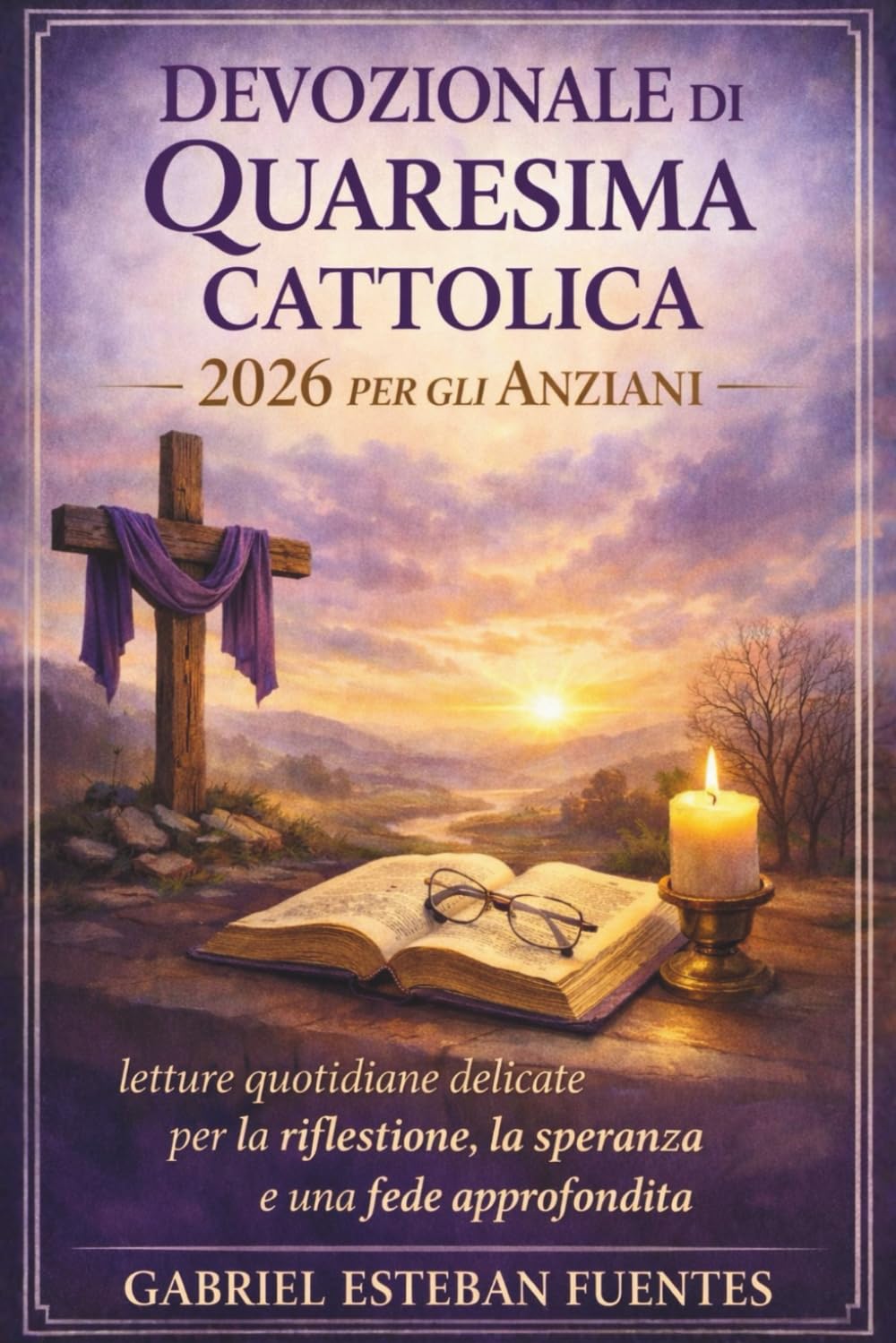 DEVOZIONALE DI QUARESIMA CATTOLICA 2026 PER GLI ANZIANI: letture quotidiane delicate per la riflessione, la speranza e una fede approfondita