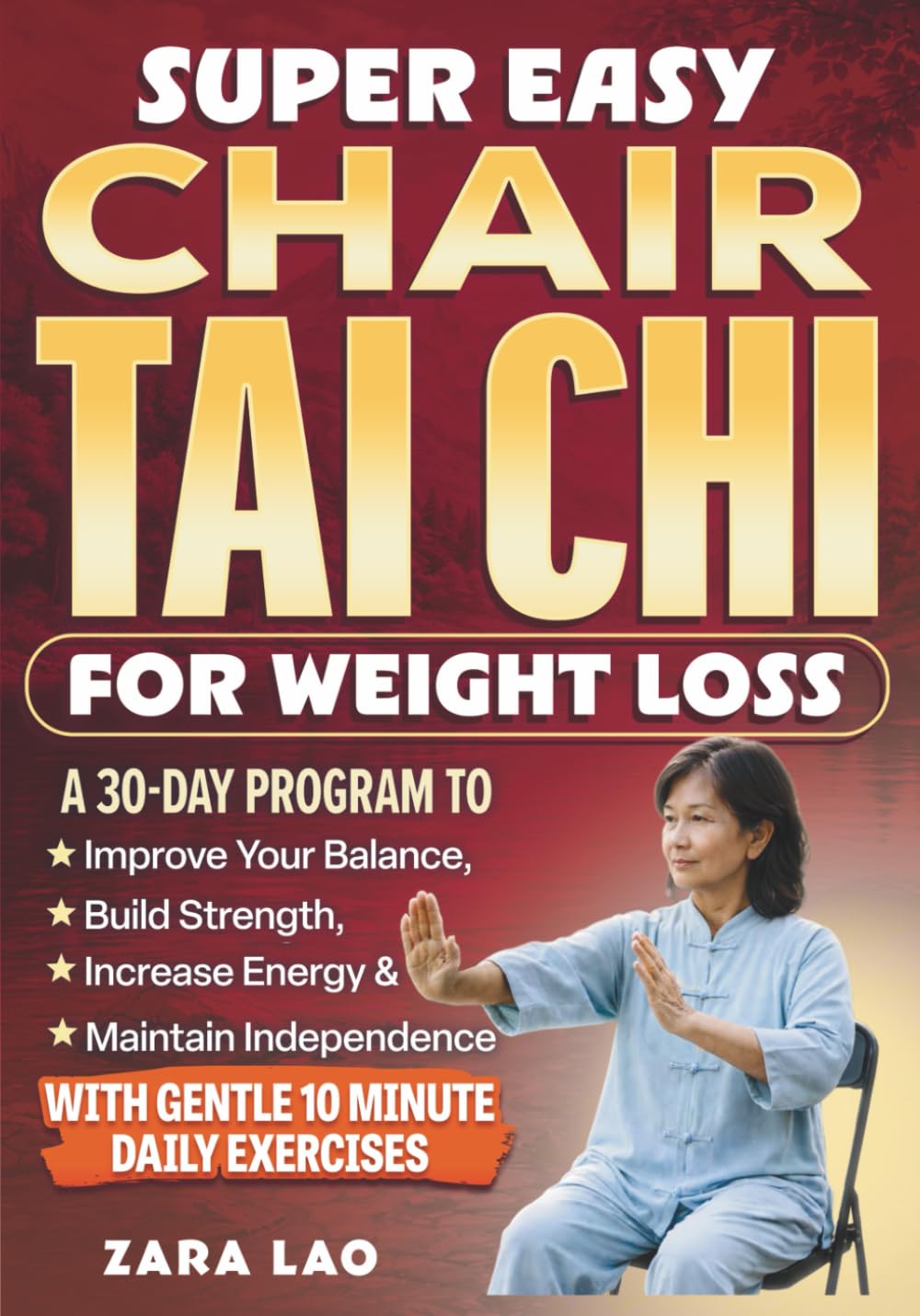 Super Easy Chair Tai Chi For Weight Loss: A 30-Day Program To Improve Your Balance, Build Strength, Increase Energy & Maintain Independence With Gentle 10 Minute Daily Exercises