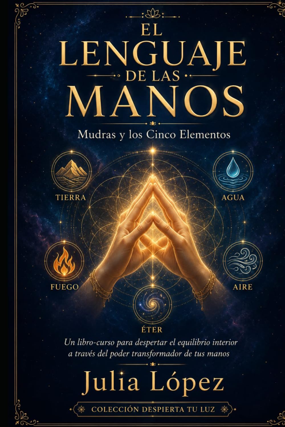 El lenguaje de las manos: Mudras y los Cinco Elementos (Despierta tu Luz)