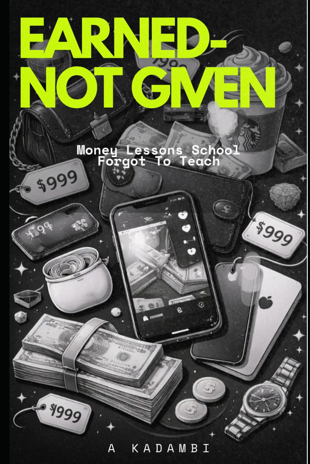 Earned- Not Given: Because Money Doesn’t Appear Just Because You Ask.