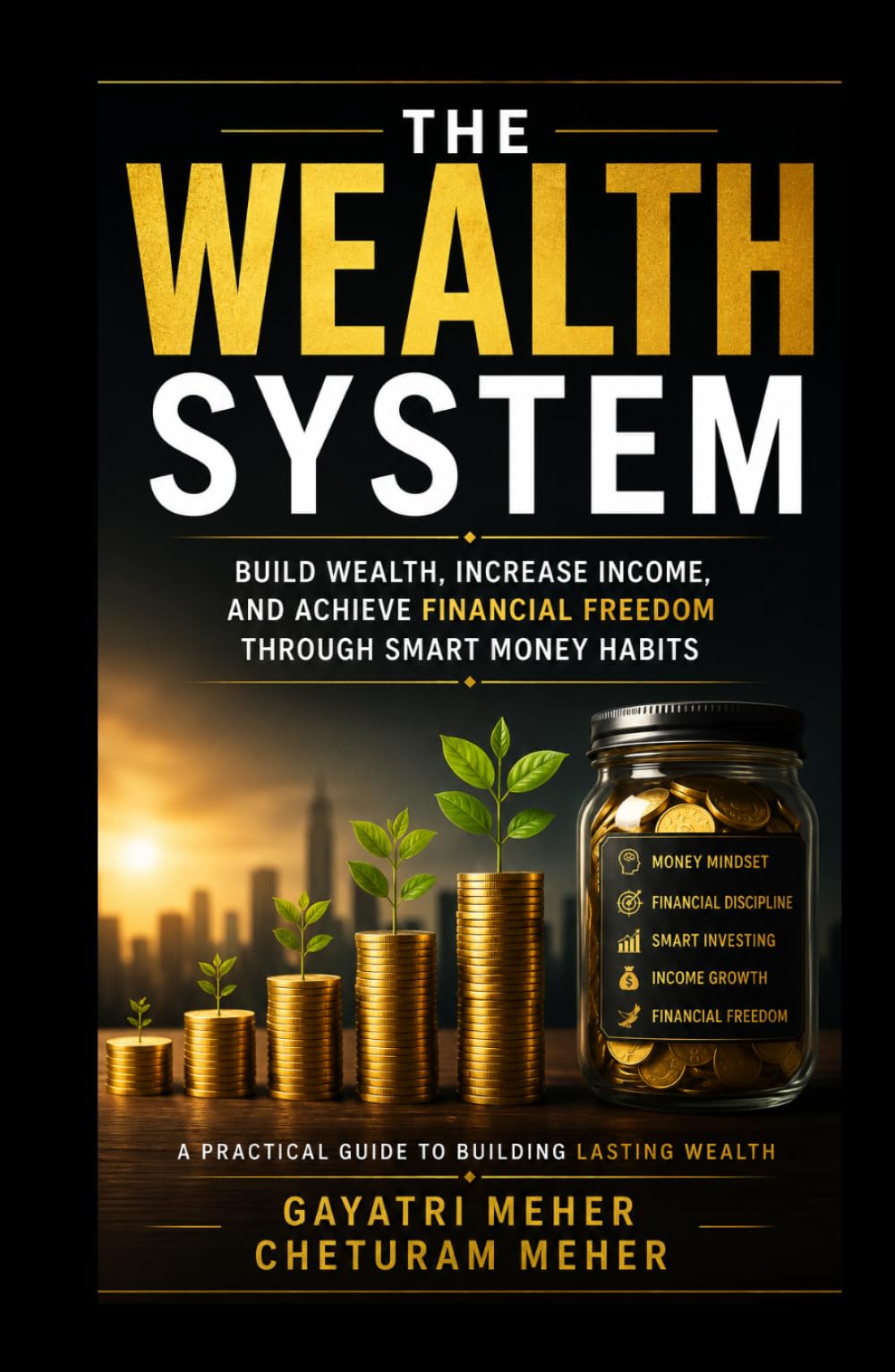 THE WEALTH SYSTEM: Build Wealth, Increase Income, and Achieve Financial Freedom Through Smart Money Habits