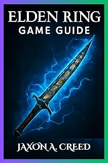 ELDEN RING GAME GUIDE: The Ultimate Tactics For Conquering All Bosses, Weapons, And Hidden Areas