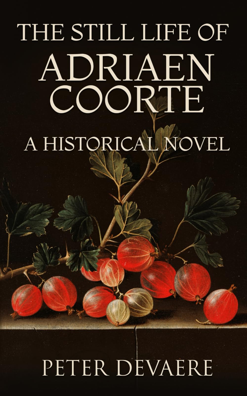 The Still Life of Adriaen Coorte: A Historical Novel