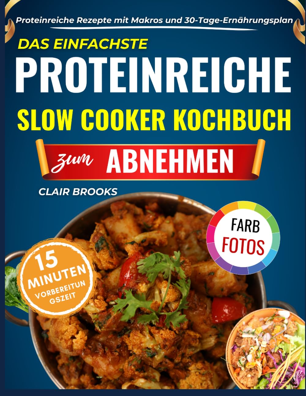 Das Einfachste Proteinreiche Slow Cooker Kochbuch zum Abnehmen: 120 Rezepte mit Makros und ein 30-tägiger Fettabbauplan, um Muskeln aufzubauen, Heißhunger zu unterdrücken und sich gesund zu ernähren