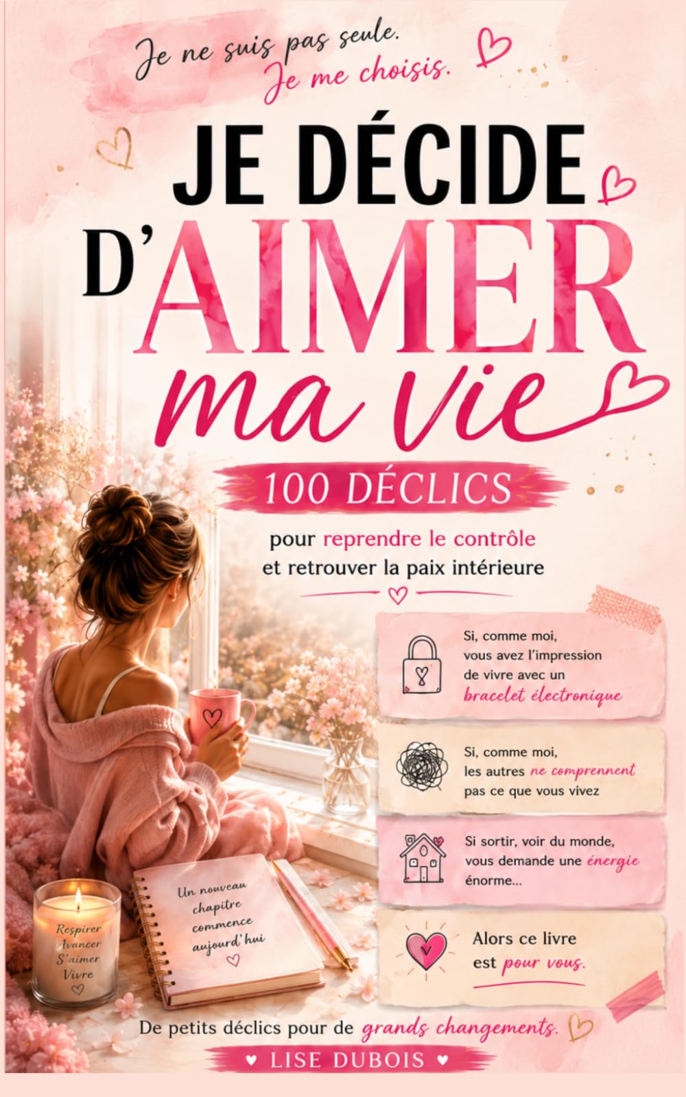 Je décide d'aimer ma vie: 100 enseignements pour retrouver la paix intérieure, et renouer avec l’énergie qui te fait avancer.