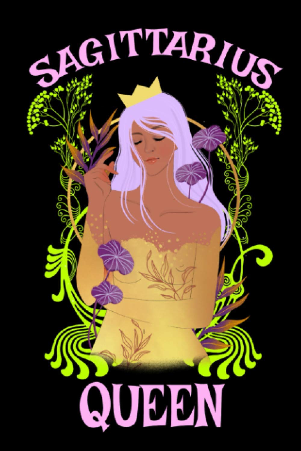 Sagittarius Queen Journal Notebook: Version 1: Sagittarius Journal For Girls, Sagittarius Journal For Women And A Great Gift For A Sagittarius.