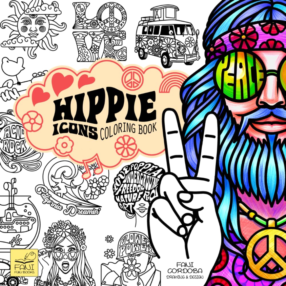 Hippie Icons Coloring Book: Discover the Hippie Spirit. 50 Groovy Drawings of Peace and Love for Adults. (Fani Fun Books)