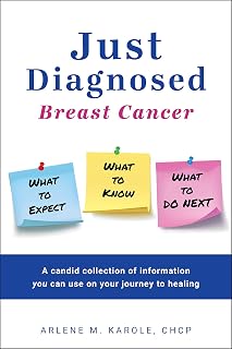 Just Diagnosed: Breast Cancer What to Expect What to Know What to do Next