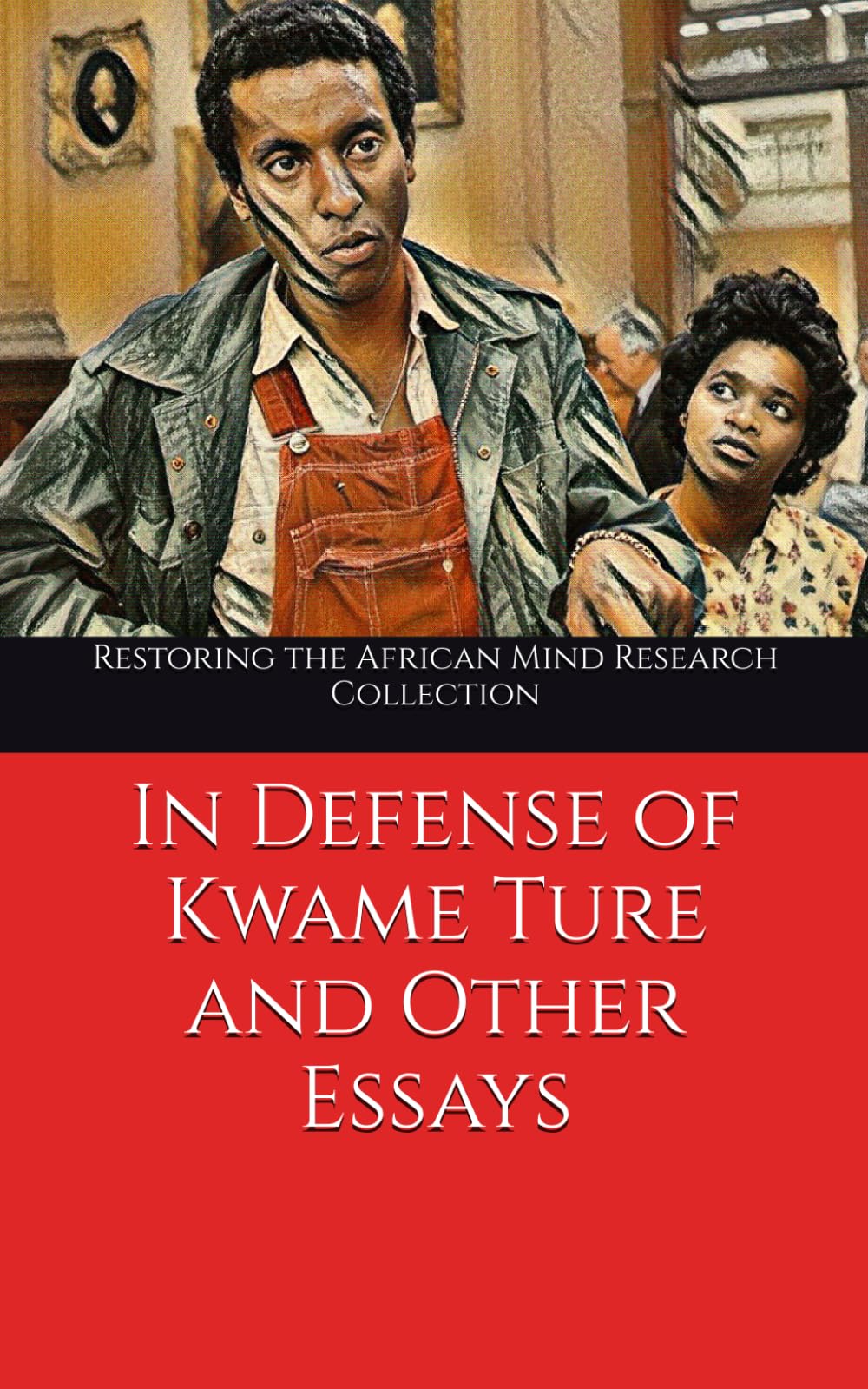 In Defense of Kwame Ture and Other Essays