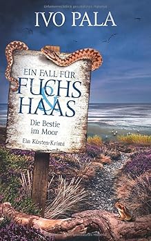 Ein Fall für Fuchs & Haas: Die Bestie im Moor - Krimi - Book #3 of the Ein Fall für Fuchs & Haas