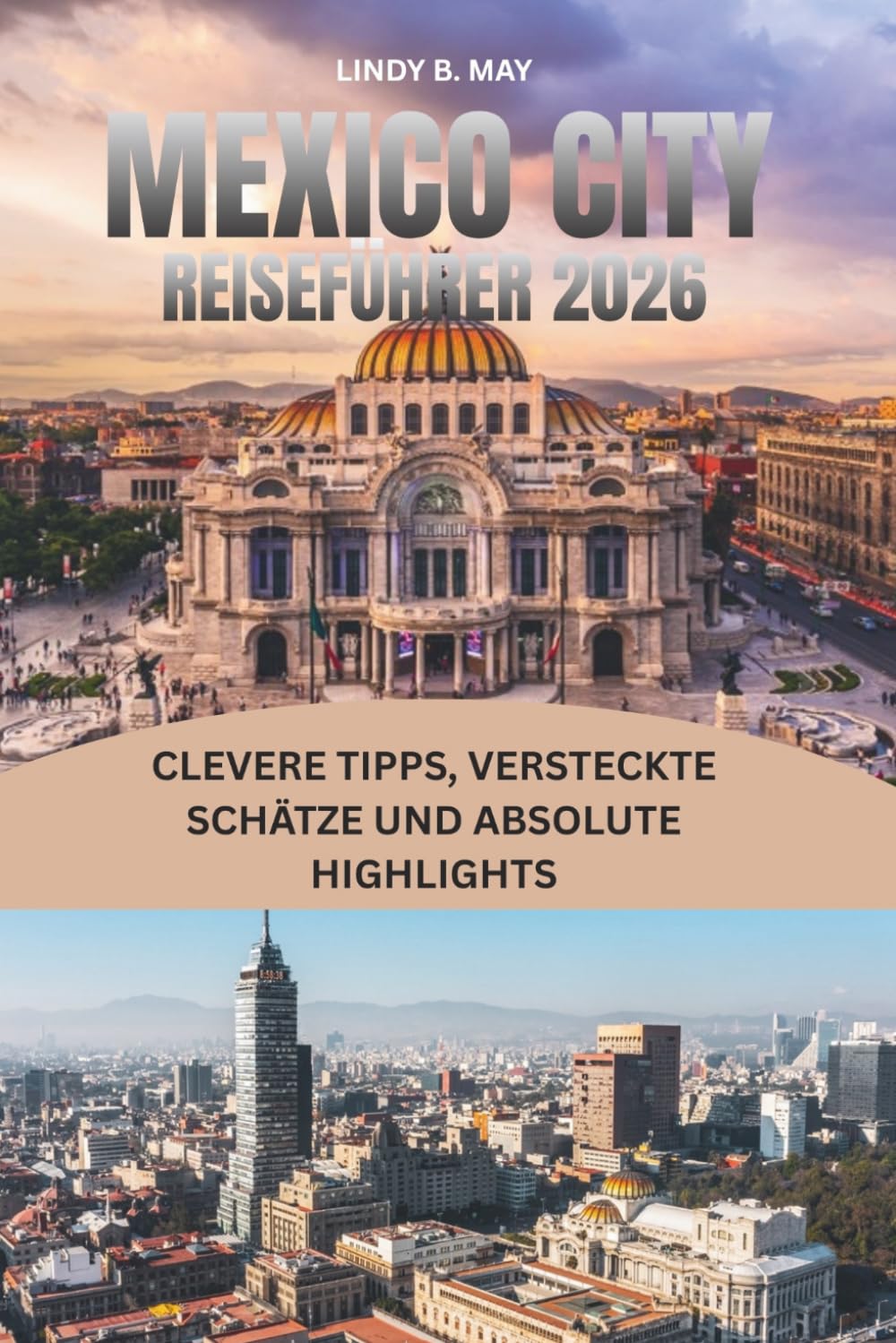 MEXIKO-STADT REISEFÜHRER 2026: Alles, was Sie für einen unvergesslichen Besuch in Mexikos lebendiger Hauptstadt wissen müssen