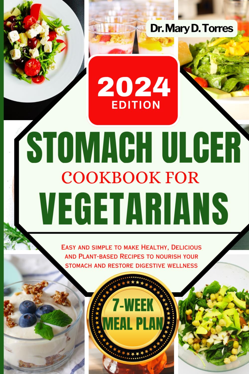 STOMACH ULCER COOKBOOK FOR VEGETARIAN: An easy guide with Healthy, Delicious and Plant-based Recipes to nourish your stomach and restore digestive wellness