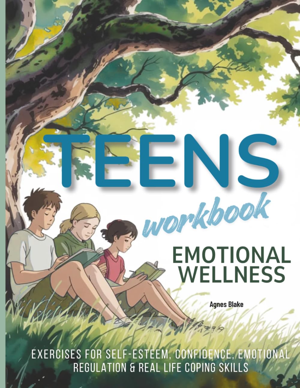 Teens Emotional Wellness Workbook: Exercises for Self-Esteem, Confidence, Emotional Regulation & Real-Life Coping Skills