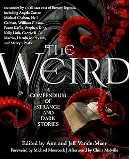 The Weird: A Compendium of Strange and Dark Stories