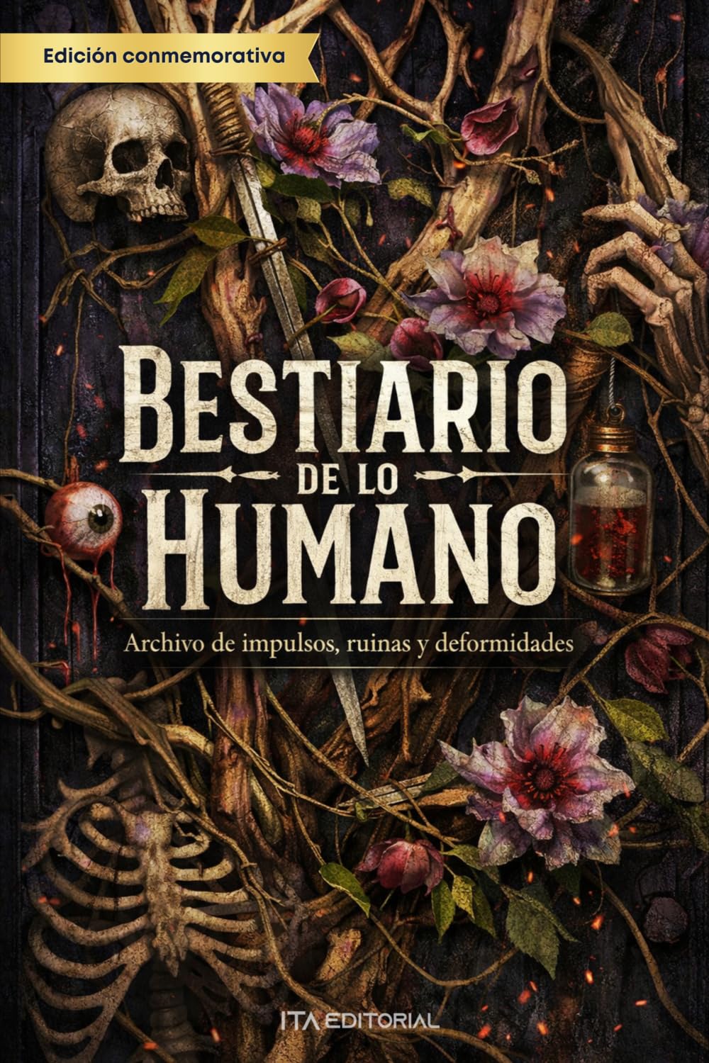 Bestiario de lo humano: Archivo de impulsos, ruinas y deformidades