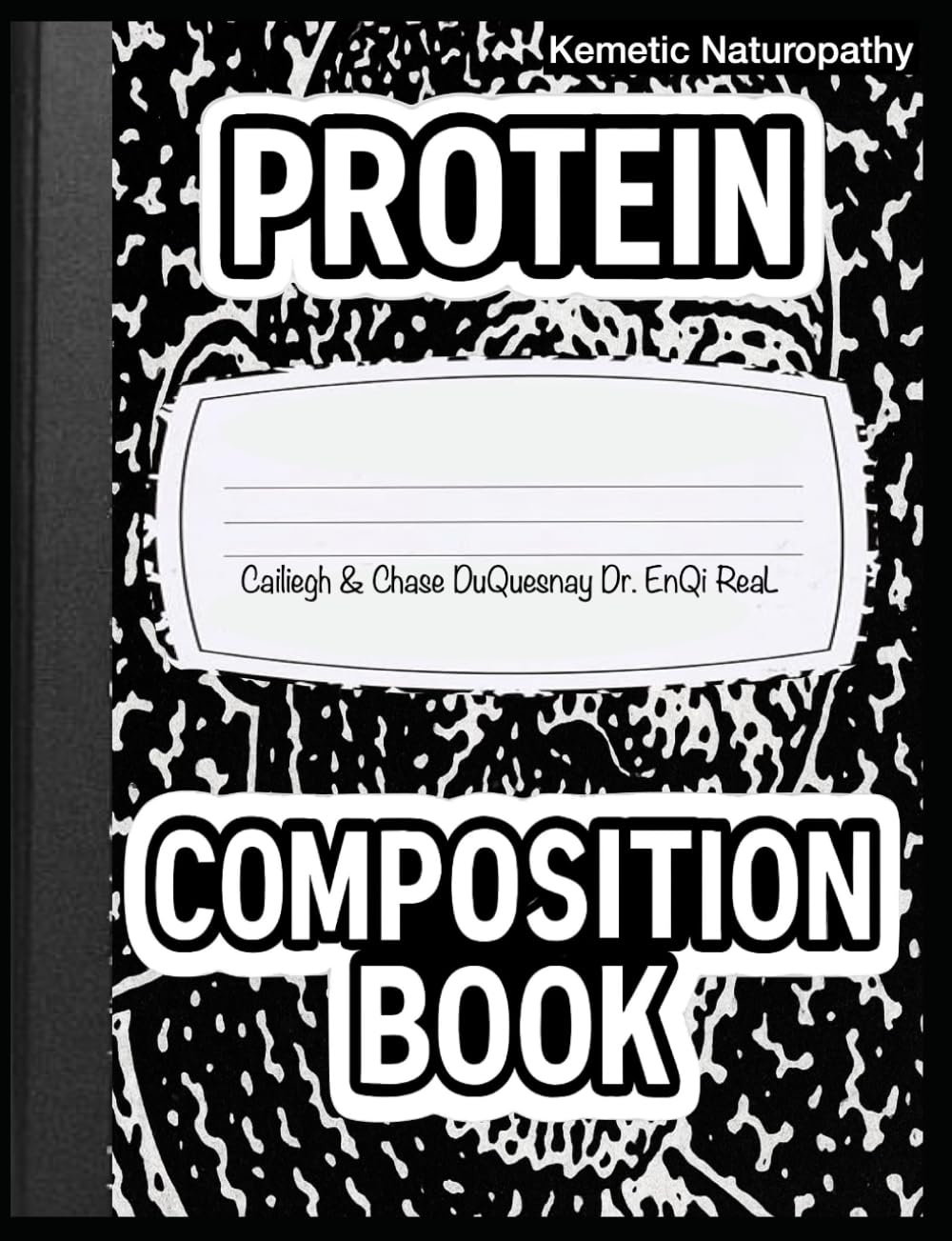 Protein Composition Book: Kemetic Naturopathy (Pastor Rich Temple of QRST)      Paperback – August 13, 2025