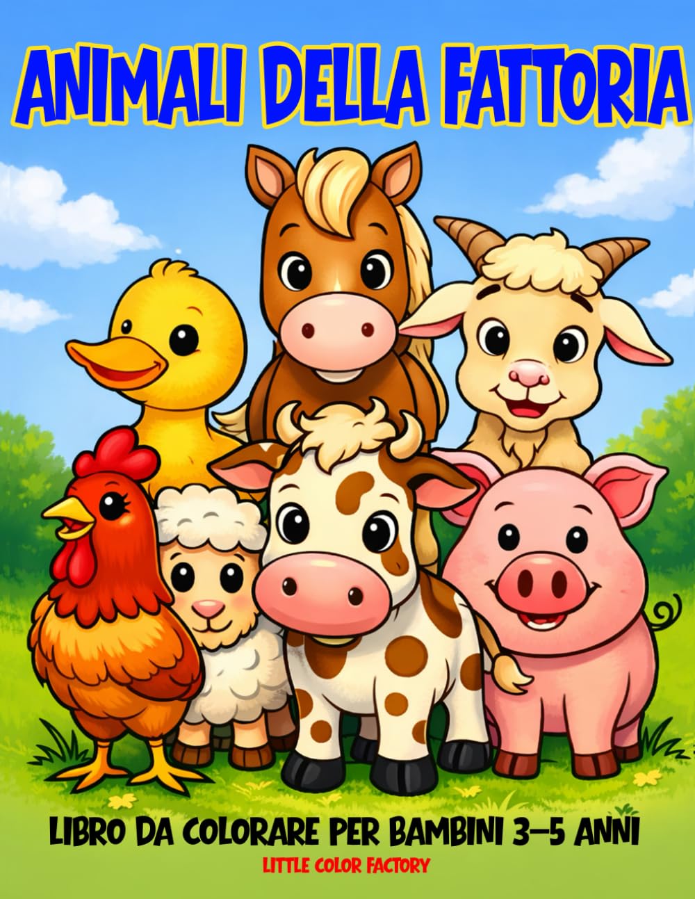 Animali della Fattoria Giganti – Libro da Colorare per Bambini 3–5 Anni: 100 pagine grandi e semplici per le manine dei più piccoli (Little Color Factory – Libri da Colorare 3–5 Anni)