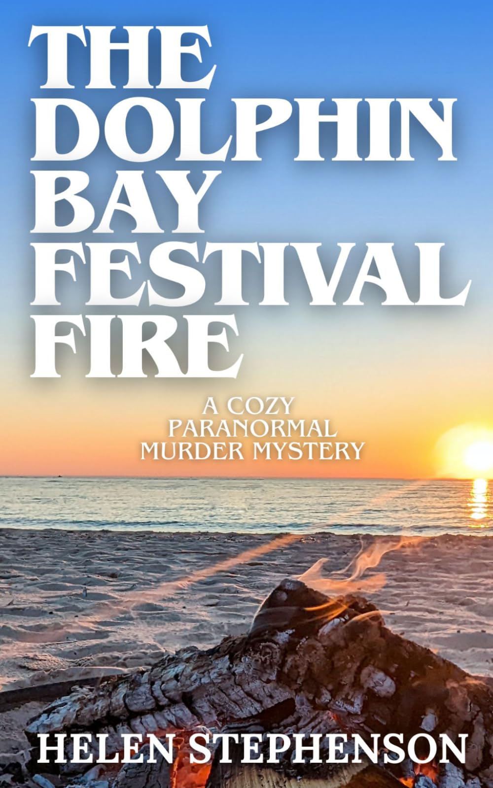The Dolphin Bay Festival Fire: An Australlian Small Town Murder Mystery with Family Secrets (The Dolphin Bay Mystery)