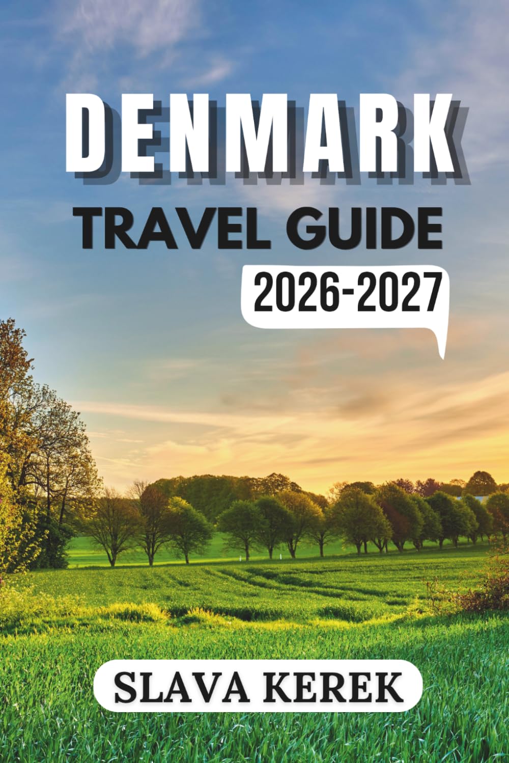 DENMARK TRAVEL GUIDE 2026-2027: Discover Copenhagen and Beyond with Insider Tips, Local Experiences, Scenic Routes, and Practical Travel Advice