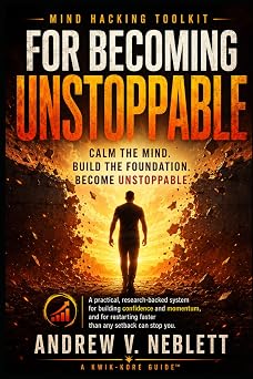 Mind Hacking Toolkit for Becoming Unstoppable Calm the mind. Build the foundation. Become unstoppable.