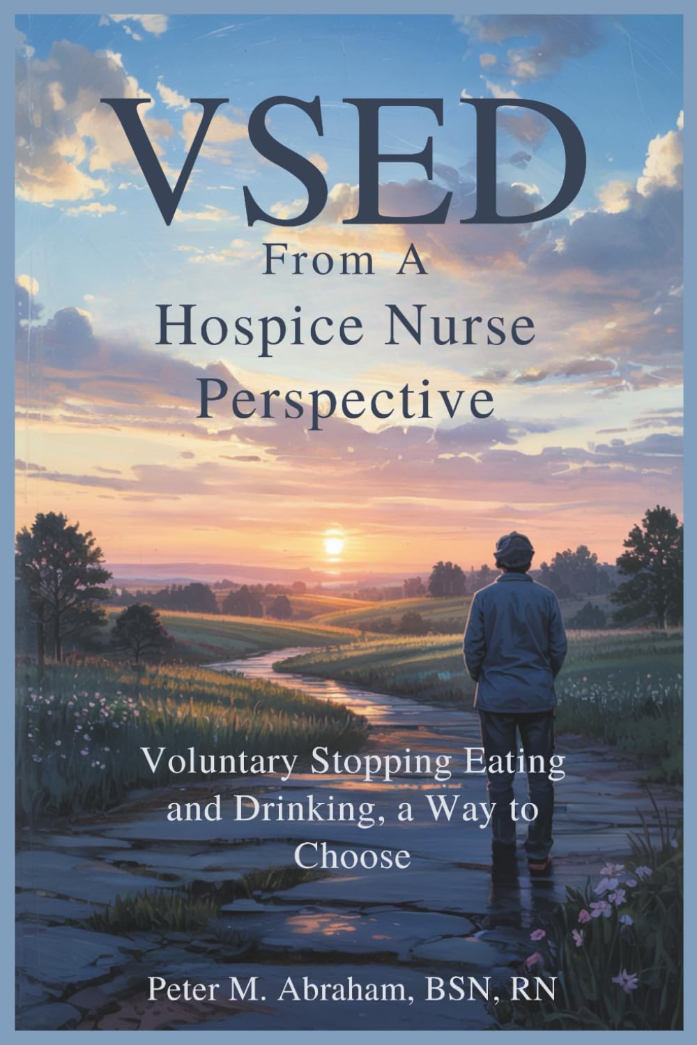 VSED From a Hospice Nurse Perspective: Voluntary Stopping Eating and Drinking, a Way to Choose (Caregiver Support)