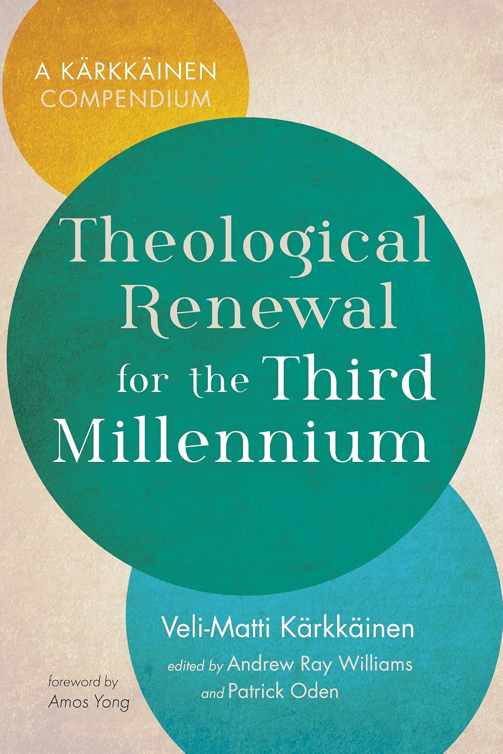 Theological Renewal for the Third Millennium: A Kärkkäinen Compendium