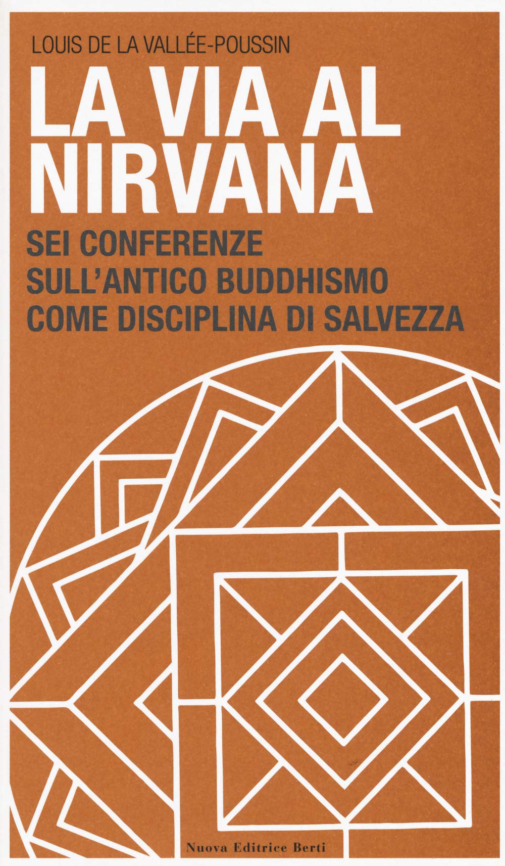 La Via Al Nirvana. Sei Conferenze Sull'antico Buddhismo Come Disciplina Di Salvezza - 4