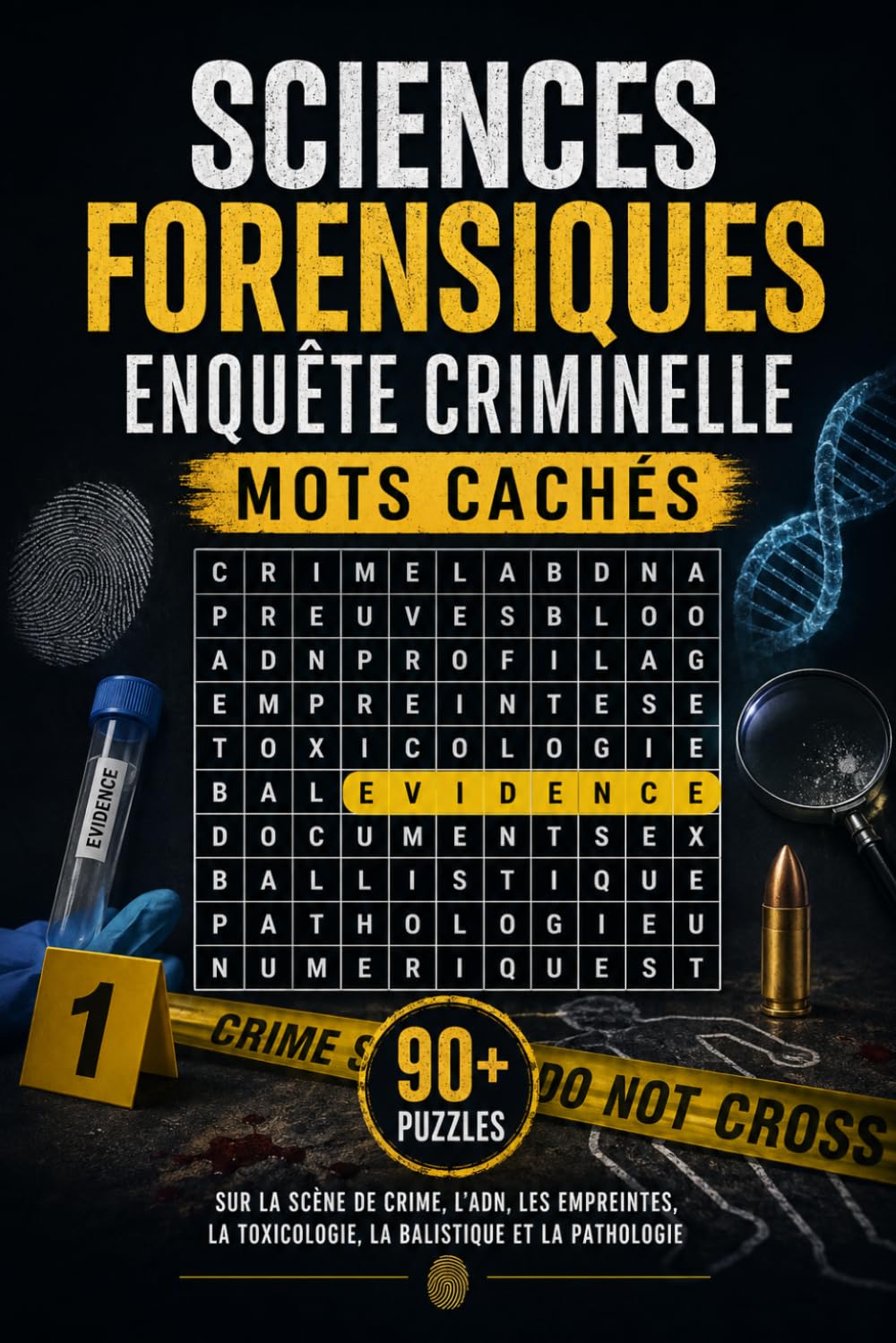 Sciences Forensiques & Enquête Criminelle — Mots Cachés: 90+ Puzzles sur la Scène de Crime, l'ADN, les Empreintes, la Toxicologie, la Balistique & la Pathologie