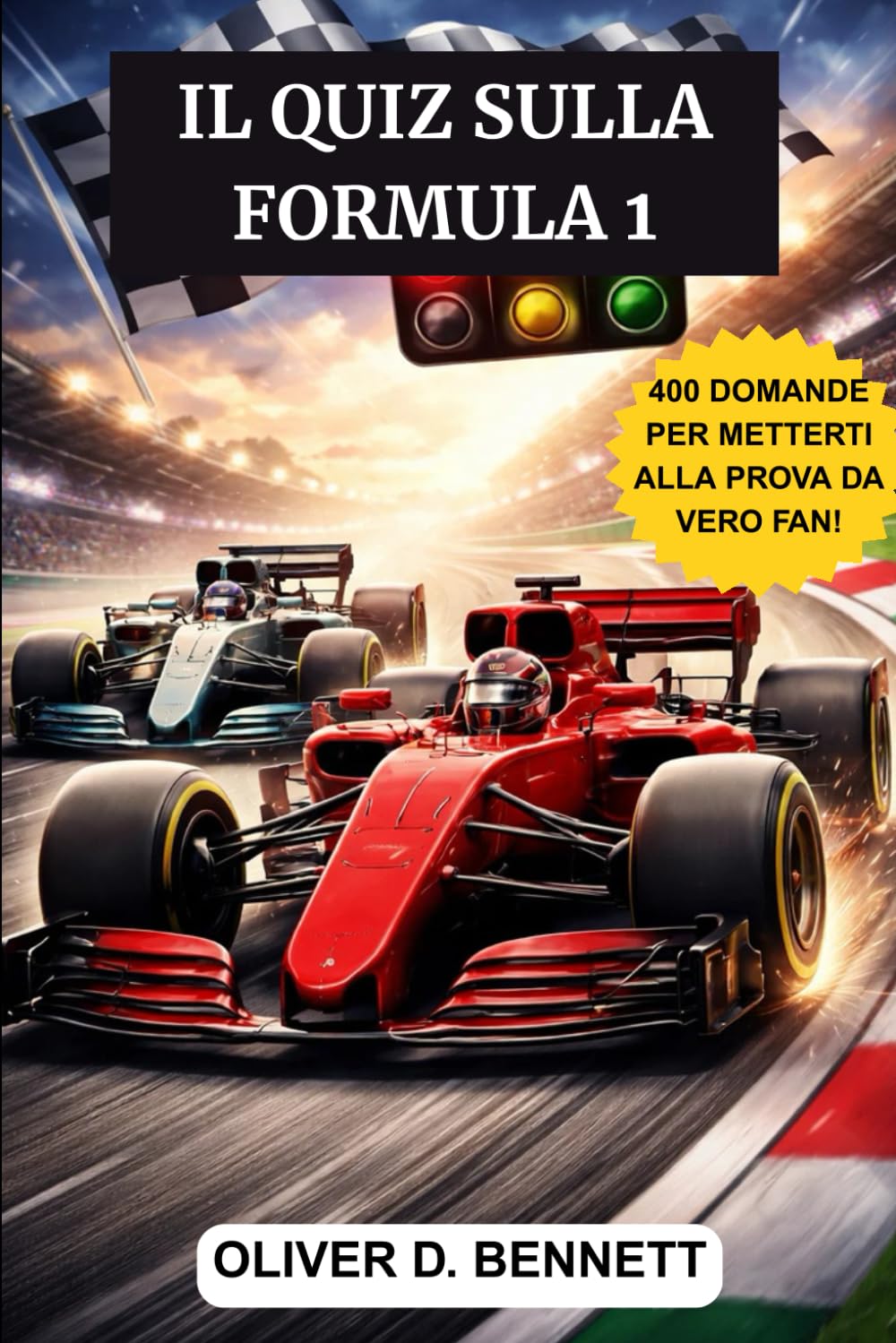 Formula 1 Quiz Definitivo 2025 – Il Grande Libro delle Domande e Risposte sulla F1: Storia, Piloti Leggendari, Scuderie Iconiche, Circuiti Storici, ... per Veri Appassionati di Motorsport