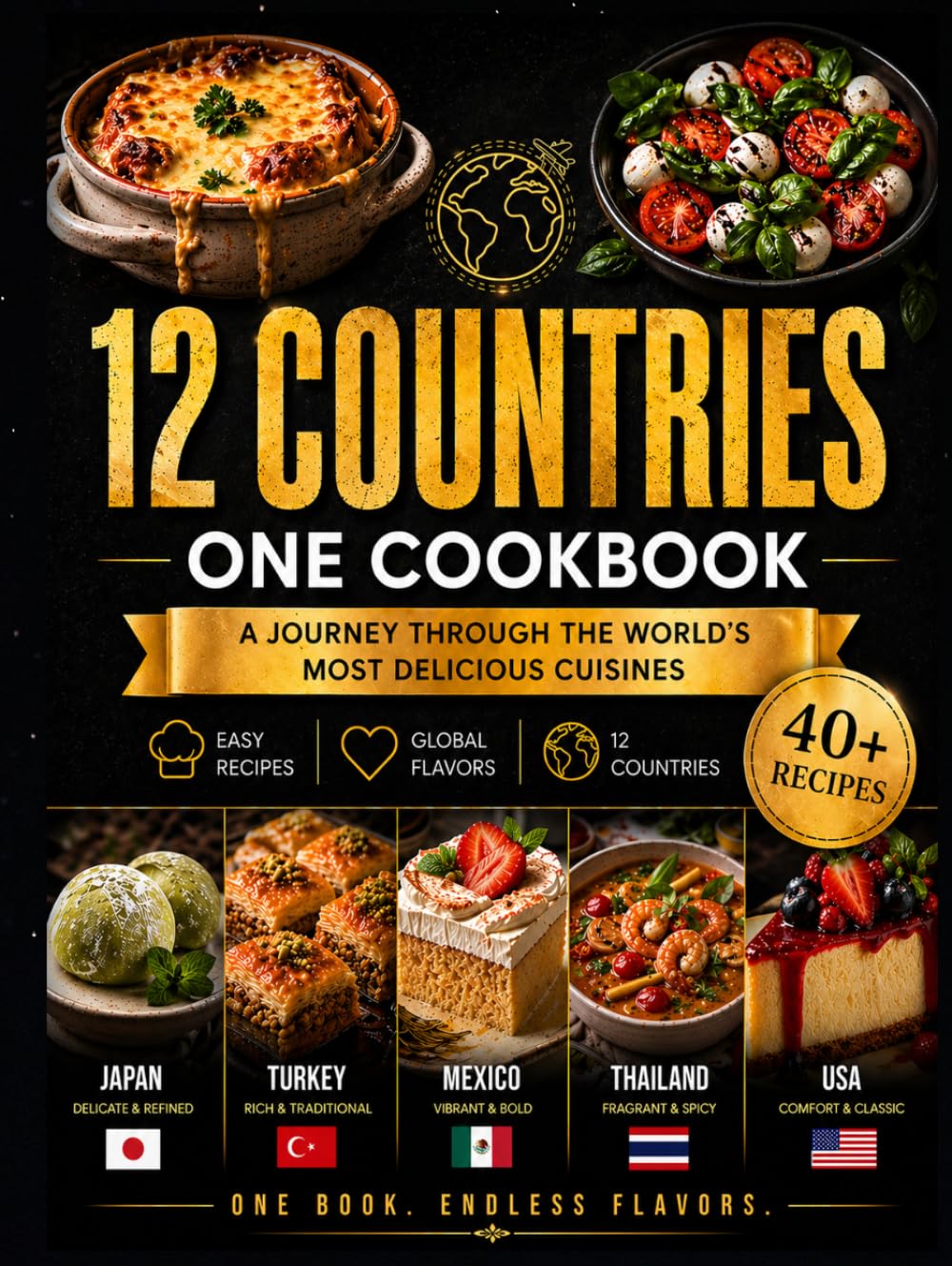 12 Countries, One Cookbook: 40+ Easy Recipes from 12 Countries | Authentic, Simple & Delicious Dishes for Everyday Cooking