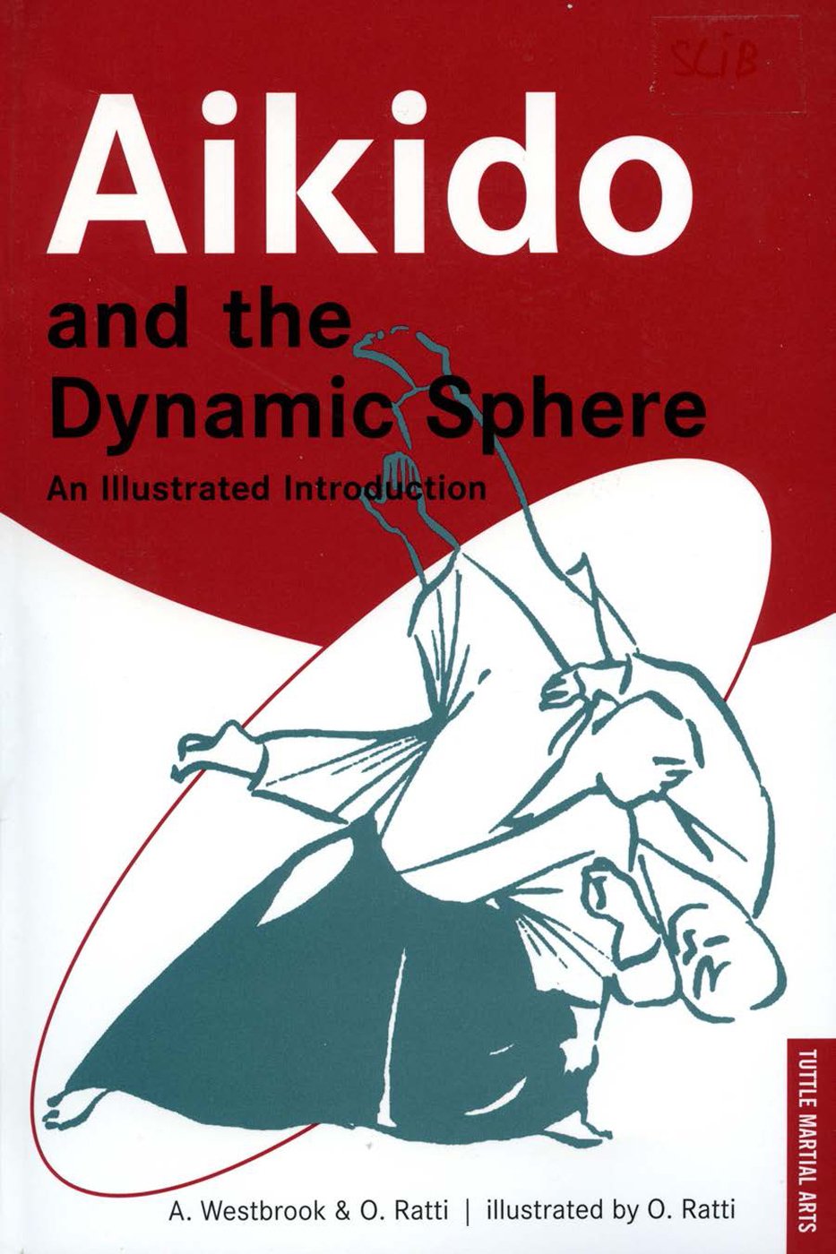 Aikido and the Dynamic Sphere An Illustrated Introduction