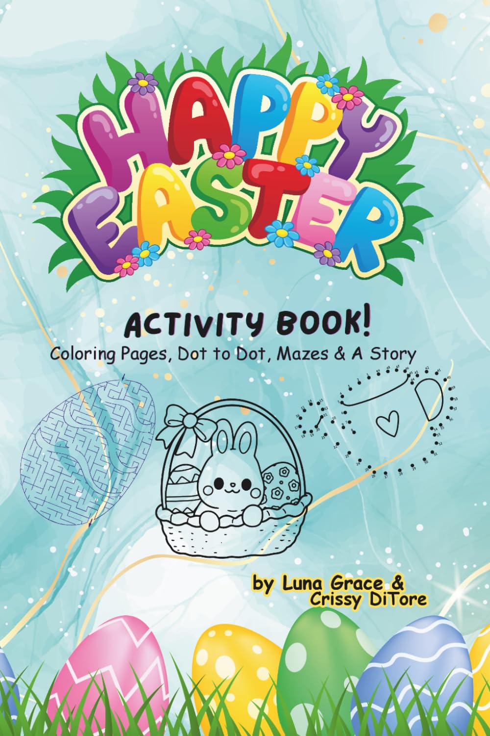 Happy Easter Activity Book - Expanded Edition: Coloring Pages, Dot to Dot, Mazes and a Story