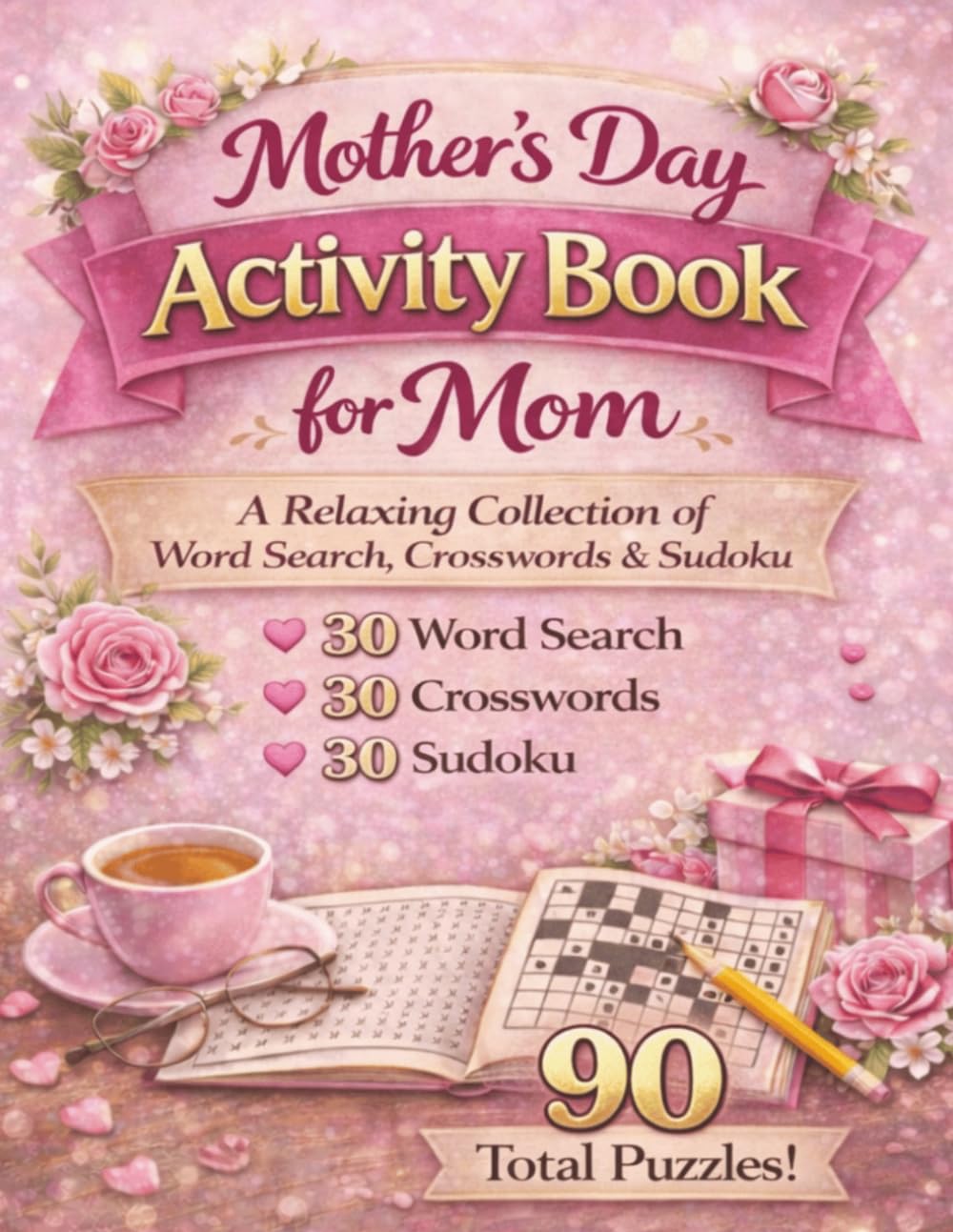 Mother’s Day Activity Book for Mom: A Relaxing Collection of Word Search, Crosswords & Sudoku with 90 Total Puzzles