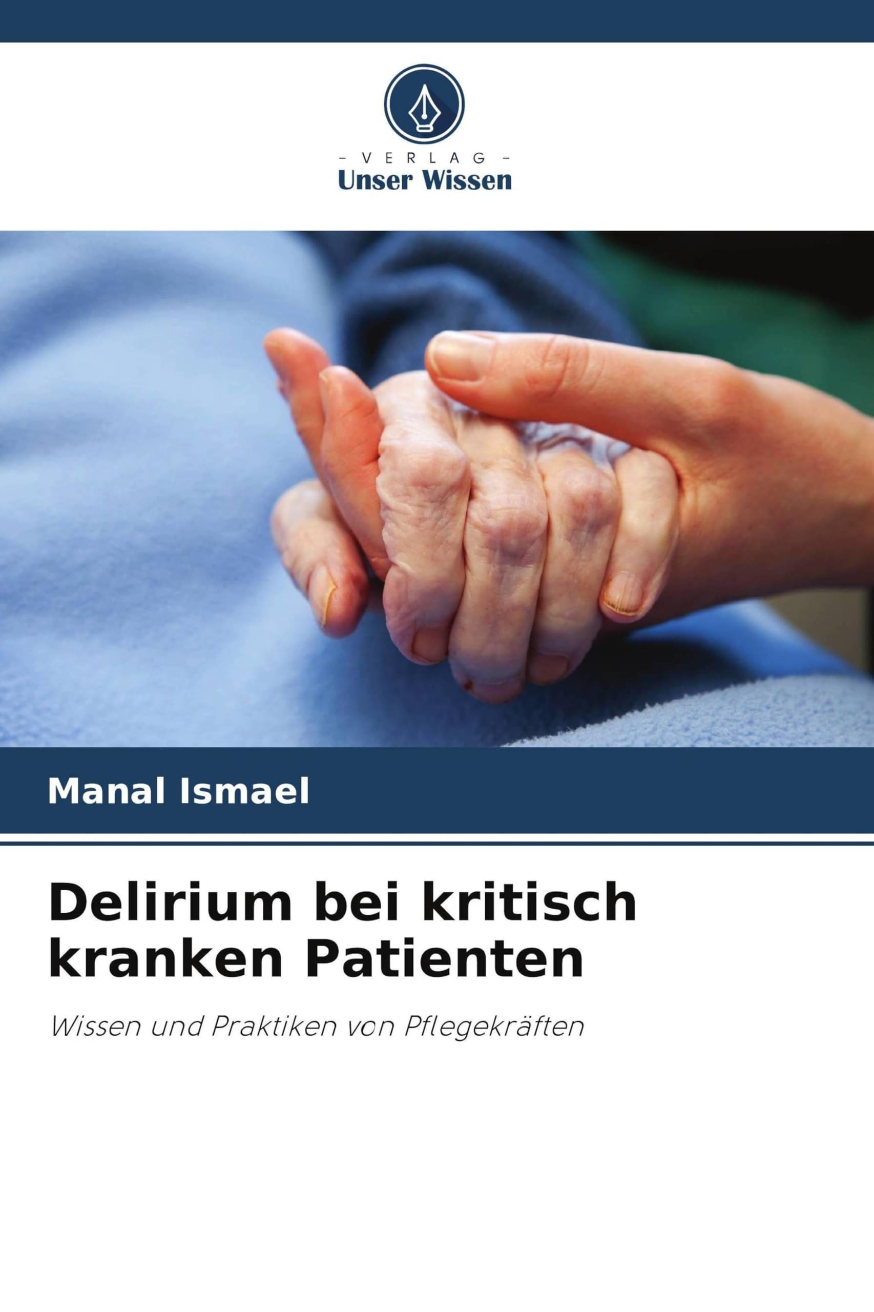 Delirium bei kritisch kranken Patienten: Wissen und Praktiken von Pflegekräften