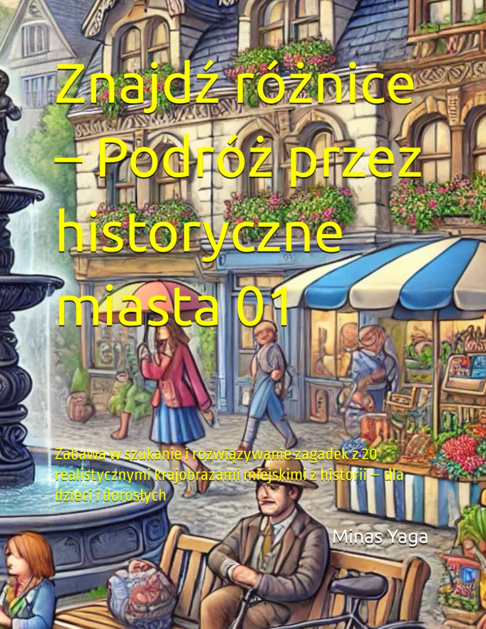 Znajdź różnice – Podróż przez historyczne miasta 01: Zabawa w szukanie i rozwiązywanie zagadek z 20 realistycznymi krajobrazami miejskimi z historii – dla dzieci i dorosłych