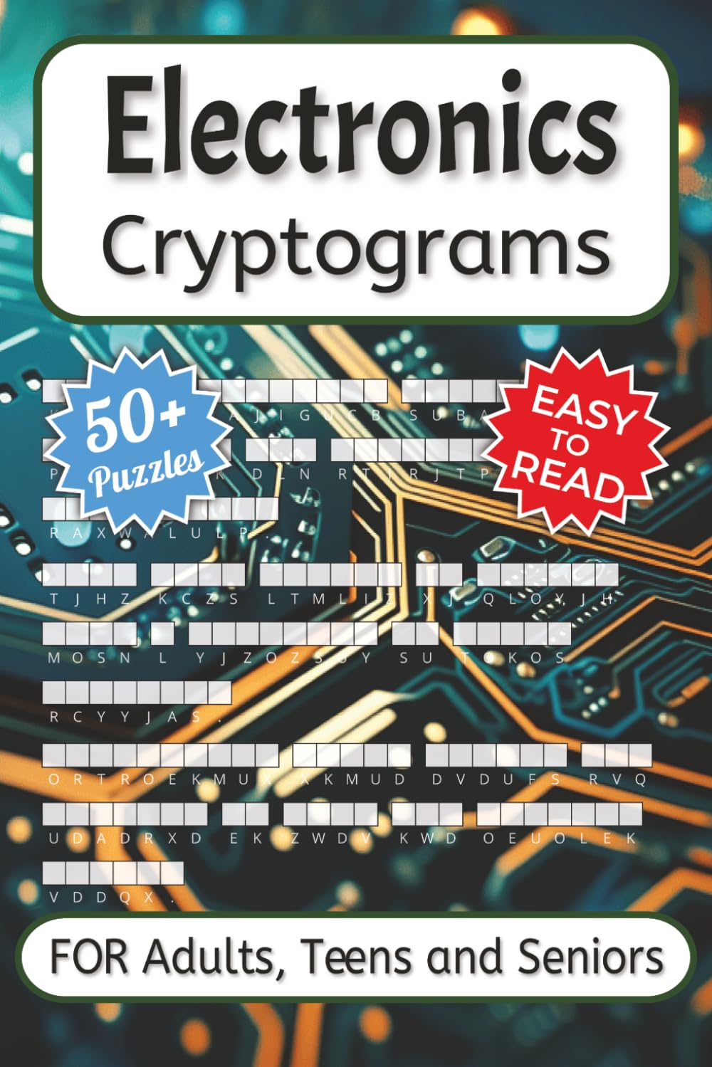 Electronics Cryptograms Puzzle Book: Easy to Read Print for Adults, Teens and Seniors about STEM Education, Circuitry, Microtech and More | 6x9 ... Gift for Vacations, Holidays and Free Times