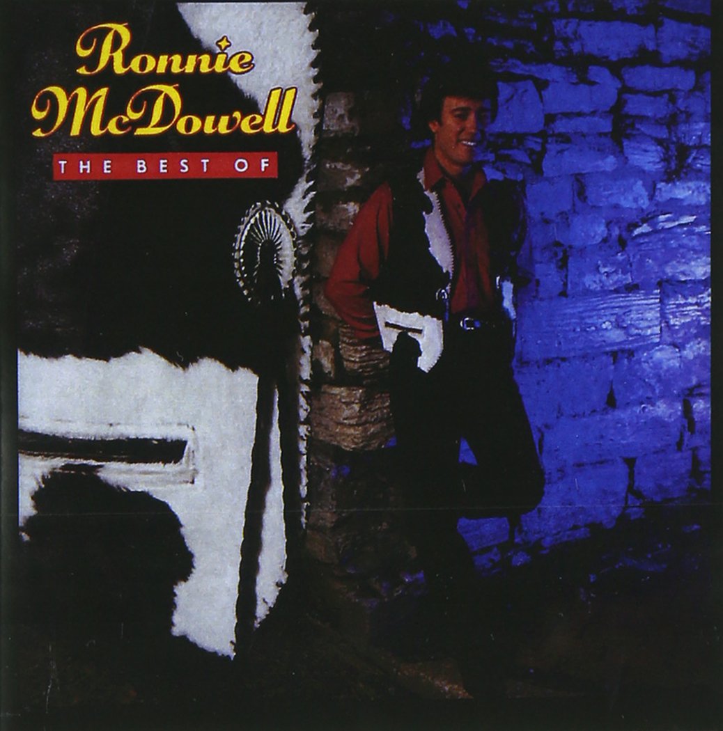 The Best of Ronnie McDowell [Audio CD] Ronnie McDowell; Joe Meador; John Gardner; Jim Vest; Jack Brassel; James Stroud; Doug Anderson; Doug Phelps; David Briggs; Martin Kickliter; John Komarada; Paul Worley; Ron Oates; Richard Ripani; Richard Lane; Ricky McDowell; Anthony Kenney; Steve Shepherd; Bo Sloan; Billy Sanford; Bobby Thompson; Buddy Harmon; Wade Bernard; Greg Martin; Joe Rock; Troy Seals and Buddy Killen