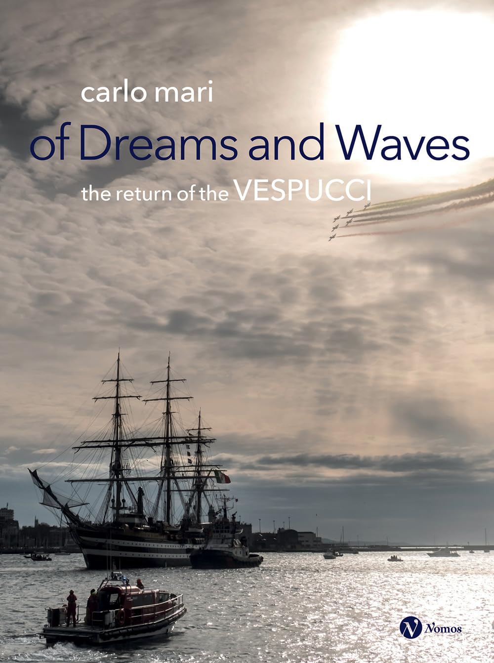 Of dreams and waves. The return of the Vespucci beau livre voilier histoire
