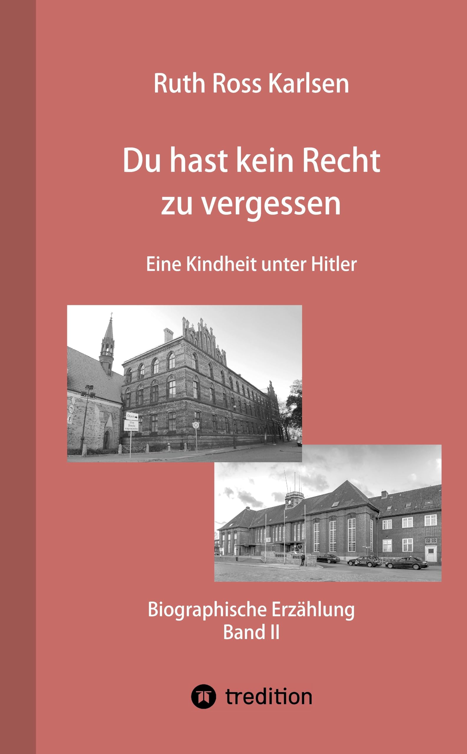 Du hast kein Recht zu vergessen (Band II): Eine Kindheit unter Hitler
