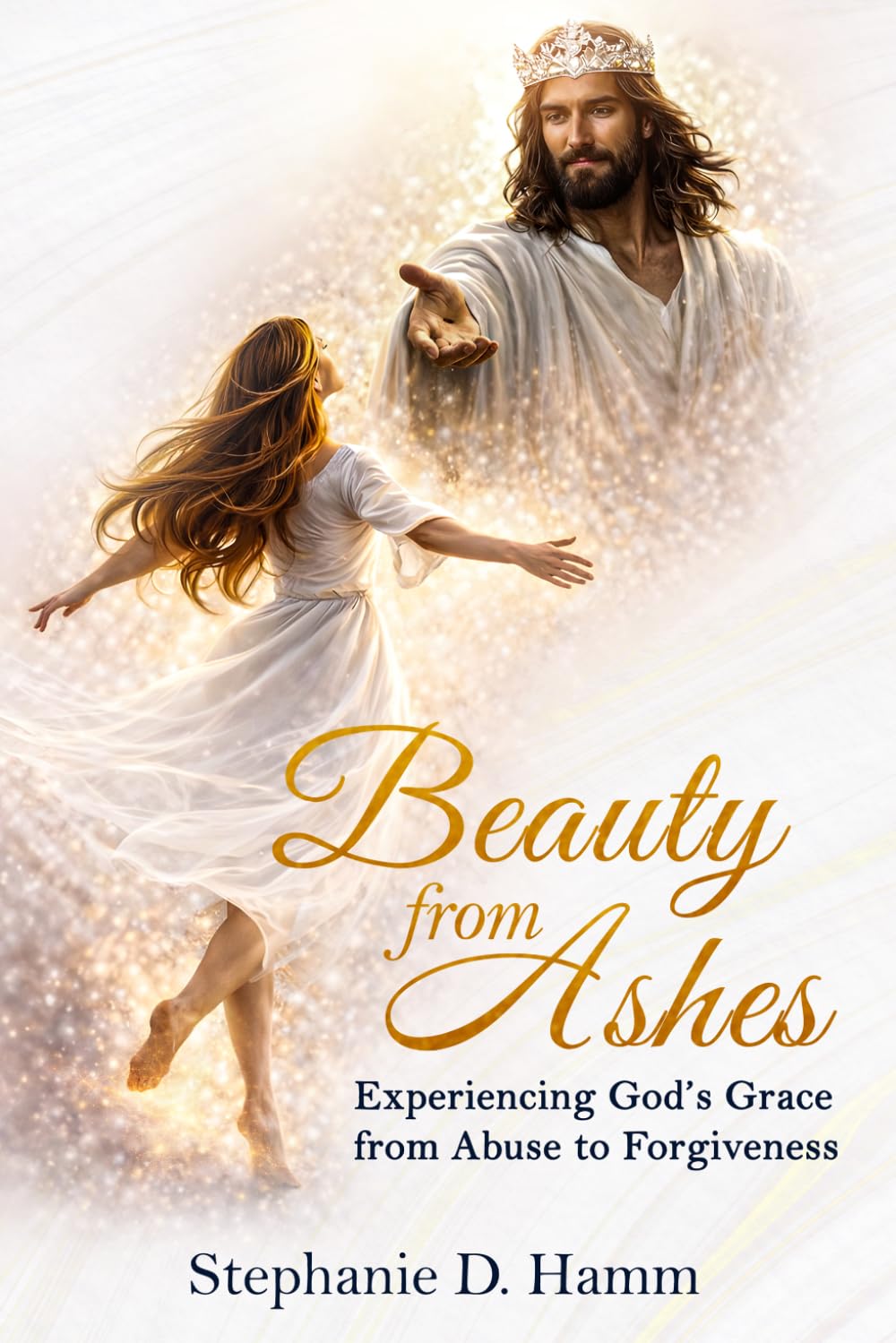 Beauty from Ashes: Experiencing God’s Grace from Abuse to Forgiveness