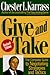 Give and Take: The Complete Guide to Negotiating Strategies and Tactics