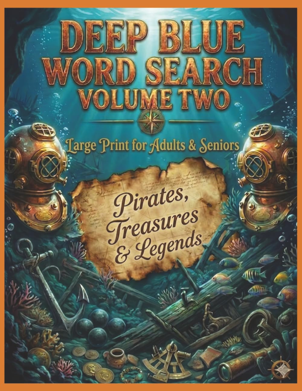 Deep Blue Word Search: 60 Large Print Puzzles Featuring Pirates, Shipwrecks, Sailing, Lost Riches, Maritime History, Legendary Voyages & Famous Explorers