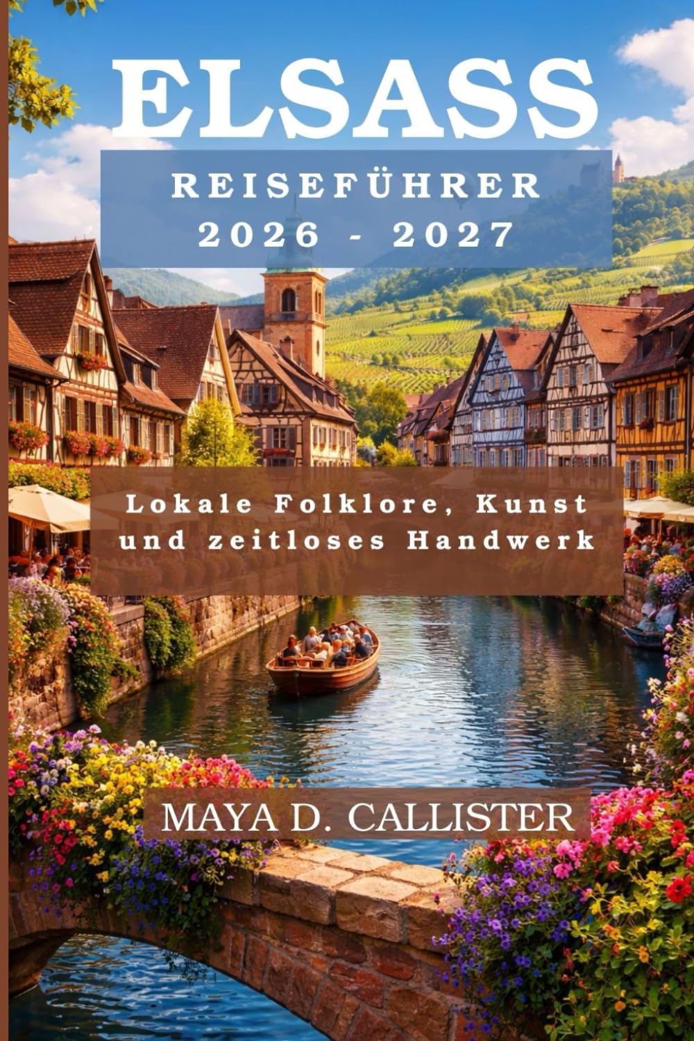 Elsass Reiseführer 2026-2027: Lokale Folklore, Kunst und zeitloses Handwerk