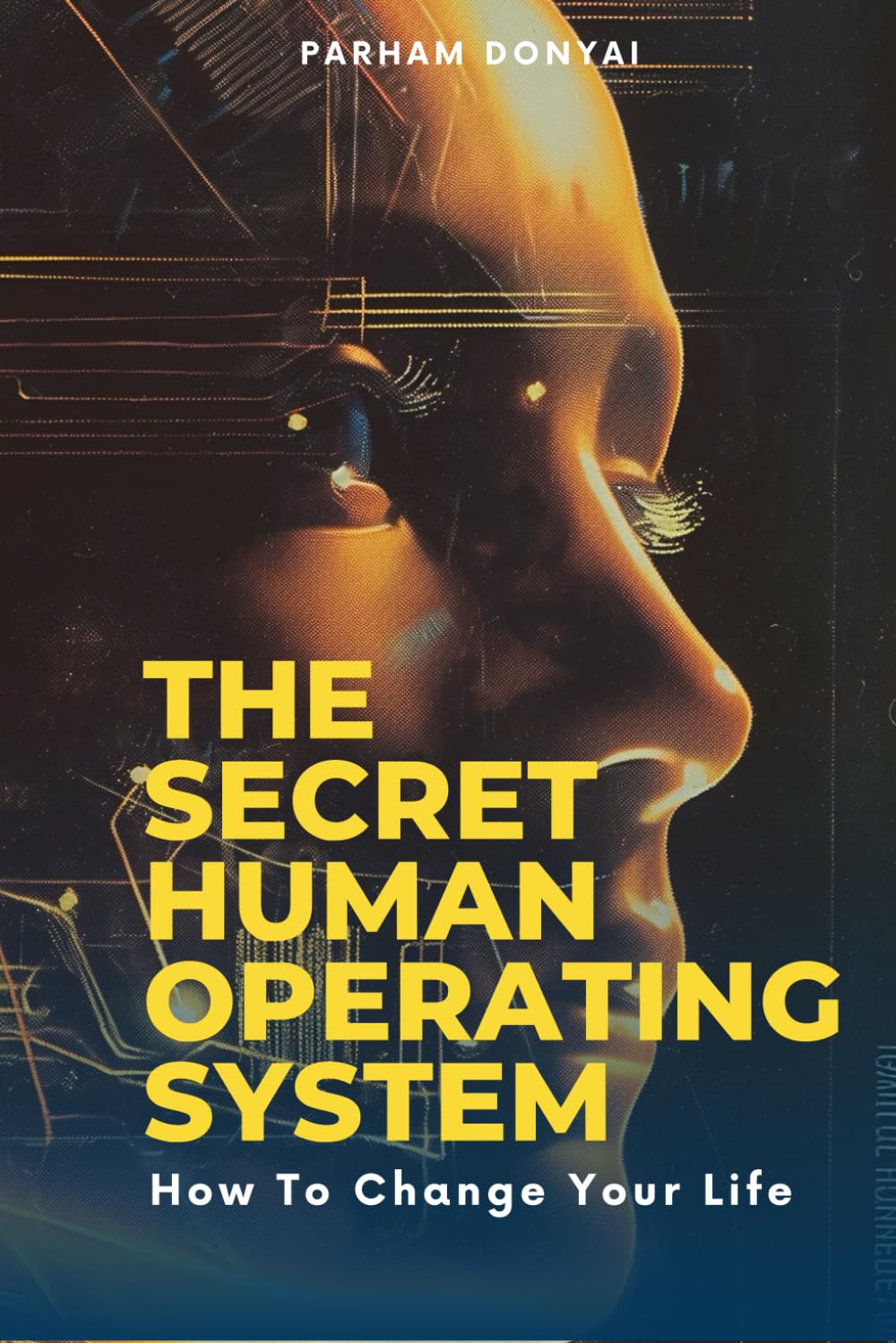 The Secret Human Operating System: How to Change Your Life